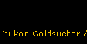 Yukon Goldsucher