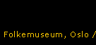 Folkemuseum, Oslo