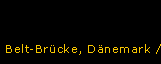 Belt-Br&uuml;cke, D&auml;nemark