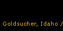 Goldsucher, Idaho