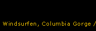 Windsurfen, Columbia Gorge